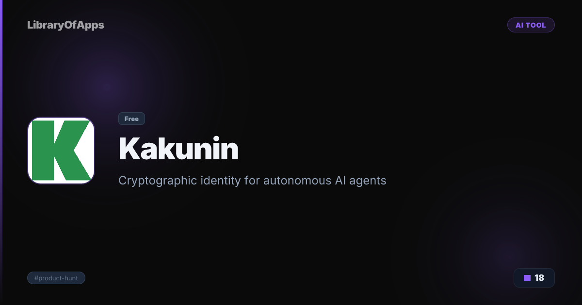 Kakunin — Cryptographic identity for autonomous AI agents — LibraryOfApps