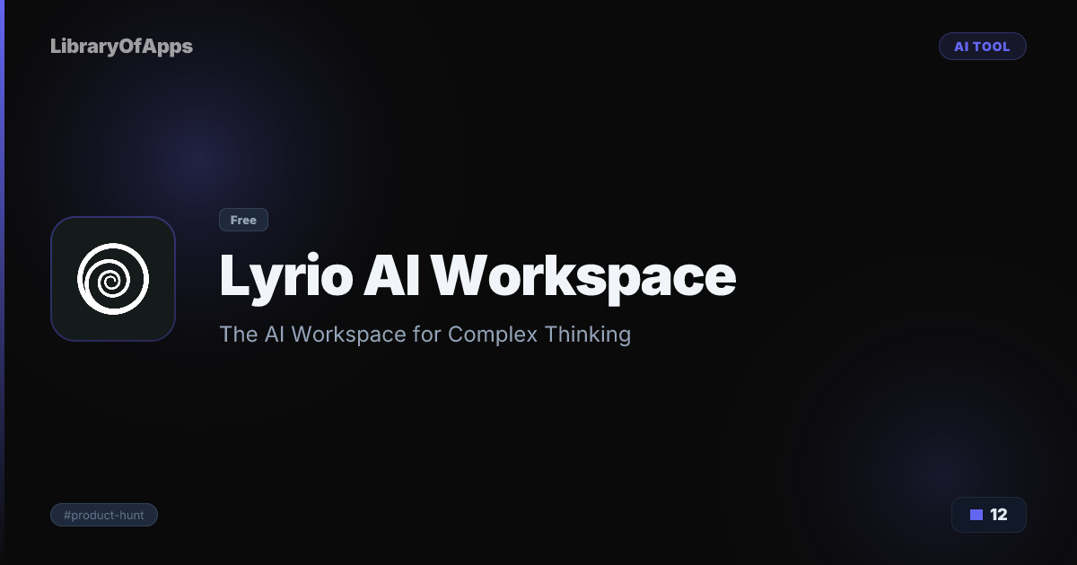 Lyrio AI Workspace — The AI Workspace for Complex Thinking — LibraryOfApps